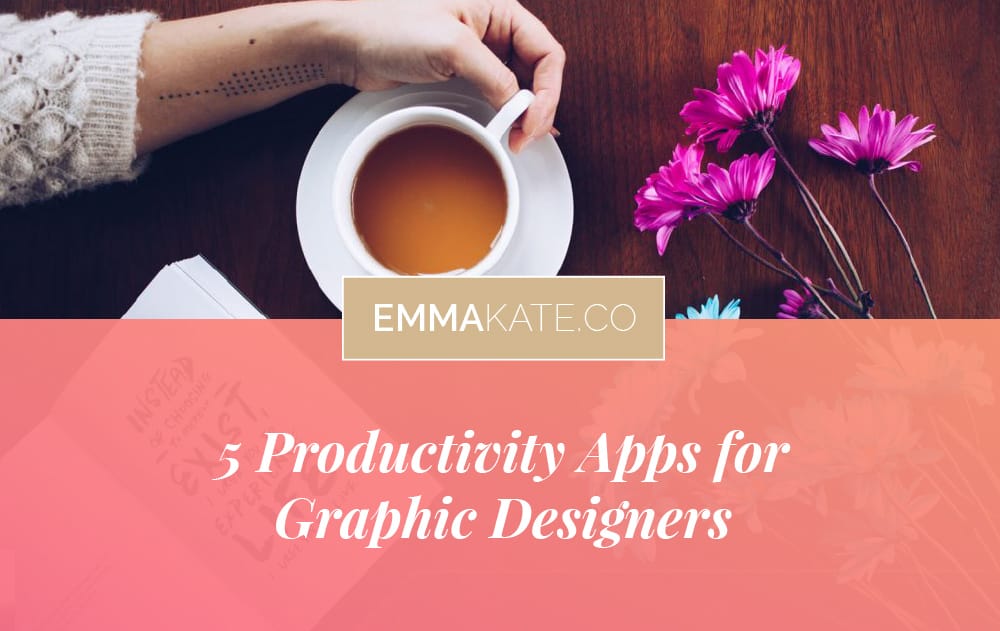 5 Productivity Apps for Graphic Designers. By Emma Kate