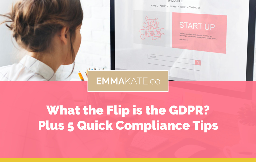 What the Flip is the GDPR plus 5 quick Compliance Tips
