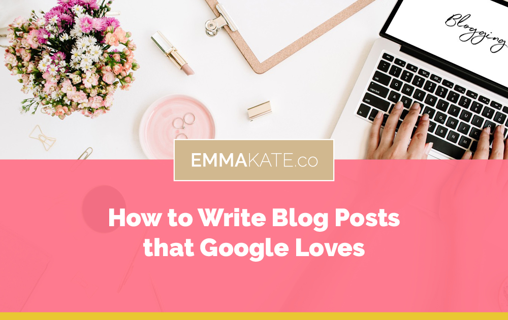 How to Write Blog Posts that Google Loves